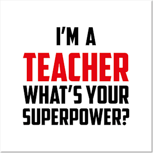 I'm a Teacher What's Your Superpower Black Posters and Art